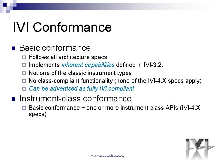 IVI Conformance n Basic conformance ¨ ¨ ¨ n Follows all architecture specs Implements