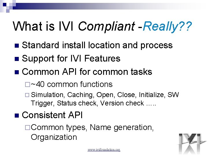 What is IVI Compliant -Really? ? Standard install location and process n Support for