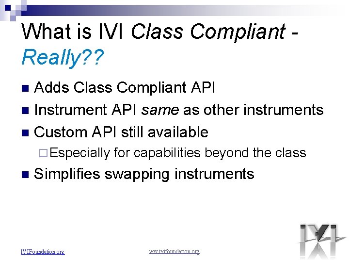 What is IVI Class Compliant Really? ? Adds Class Compliant API n Instrument API