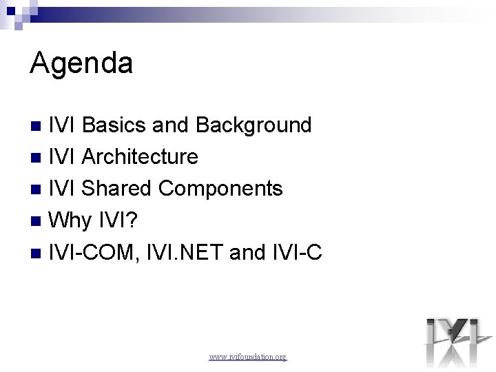 Agenda IVI Basics and Background n IVI Architecture n IVI Shared Components n Why