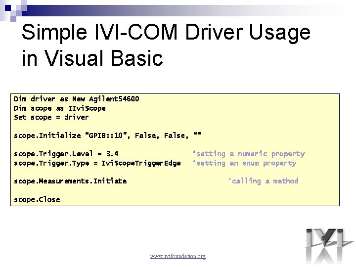 Simple IVI-COM Driver Usage in Visual Basic Dim driver as New Agilent 54600 Dim