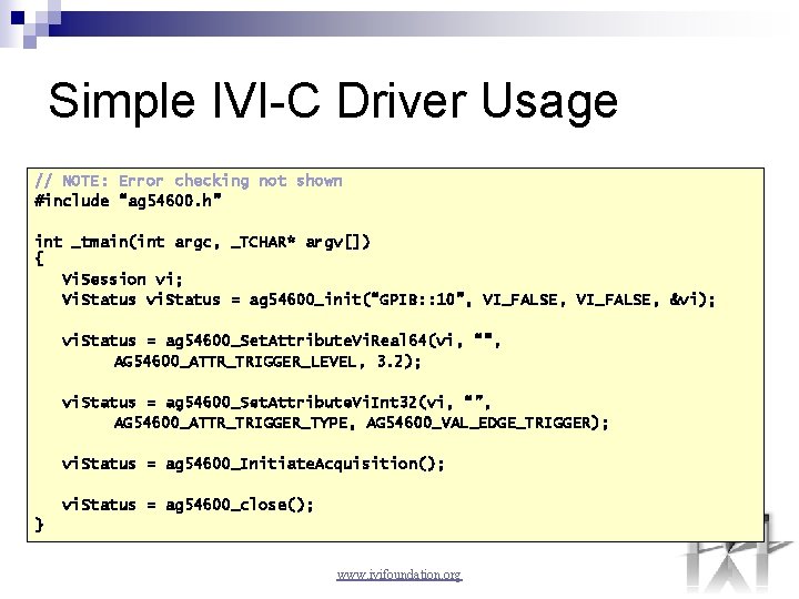 Simple IVI-C Driver Usage // NOTE: Error checking not shown #include “ag 54600. h”