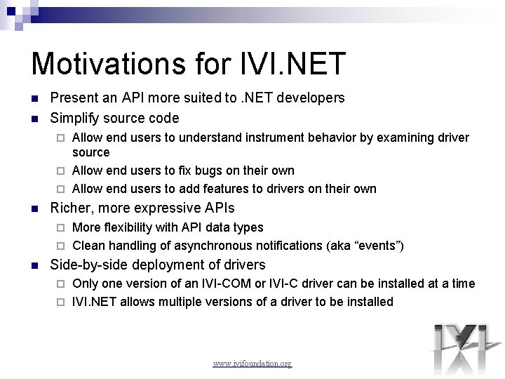 Motivations for IVI. NET n n Present an API more suited to. NET developers