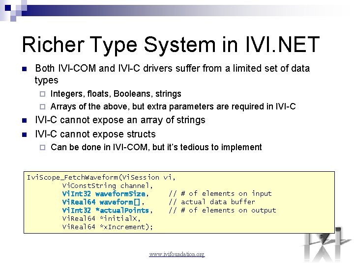 Richer Type System in IVI. NET n Both IVI-COM and IVI-C drivers suffer from