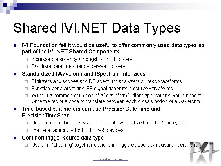 Shared IVI. NET Data Types n IVI Foundation felt it would be useful to