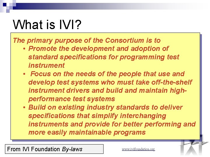 What is IVI? The primary purpose of the Consortium is to • Promote the