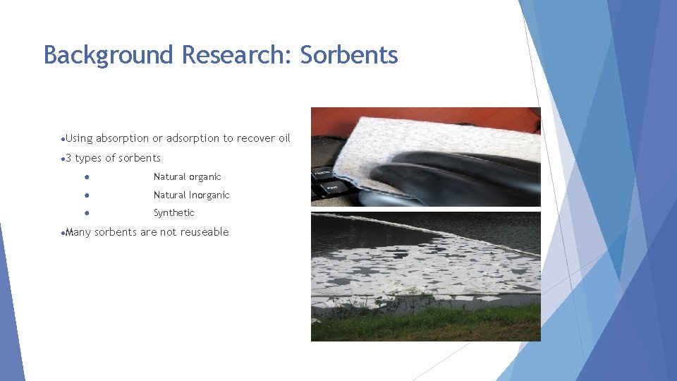 Background Research: Sorbents ●Using ● 3 absorption or adsorption to recover oil types of