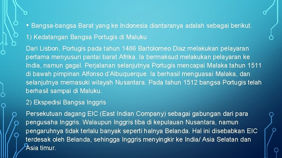  • Bangsa-bangsa Barat yang ke Indonesia diantaranya adalah sebagai berikut. 1) Kedatangan Bangsa