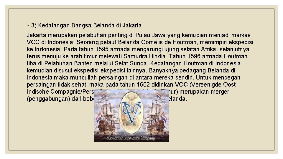 ◦ 3) Kedatangan Bangsa Belanda di Jakarta merupakan pelabuhan penting di Pulau Jawa yang