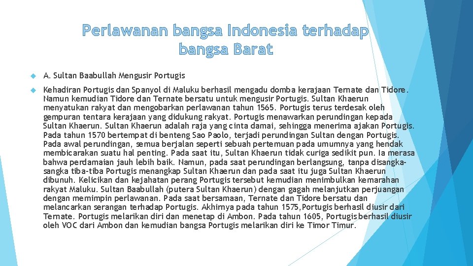 Perlawanan bangsa Indonesia terhadap bangsa Barat A. Sultan Baabullah Mengusir Portugis Kehadiran Portugis dan