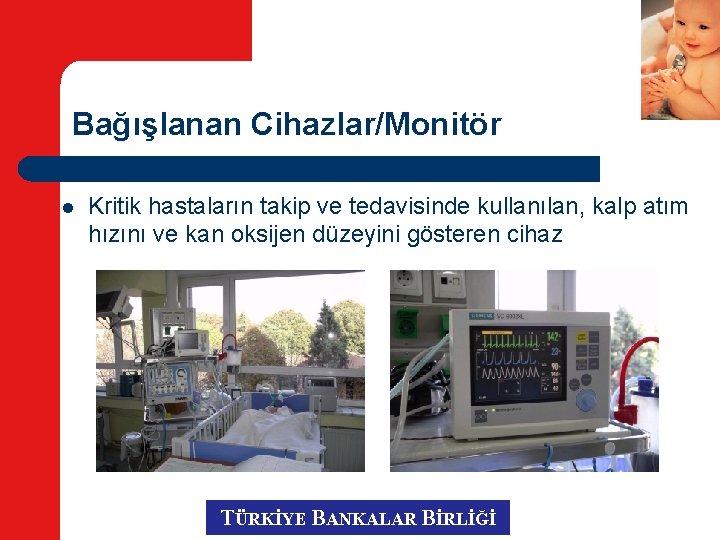 Bağışlanan Cihazlar/Monitör l Kritik hastaların takip ve tedavisinde kullanılan, kalp atım hızını ve kan