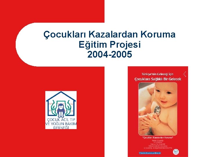 Çocukları Kazalardan Koruma Eğitim Projesi 2004 -2005 