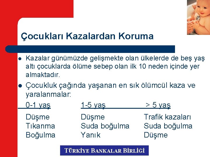 Çocukları Kazalardan Koruma l Kazalar günümüzde gelişmekte olan ülkelerde de beş yaş altı çocuklarda