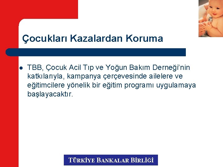 Çocukları Kazalardan Koruma l TBB, Çocuk Acil Tıp ve Yoğun Bakım Derneği’nin katkılarıyla, kampanya