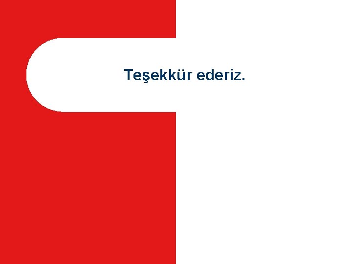 Teşekkür ederiz. 