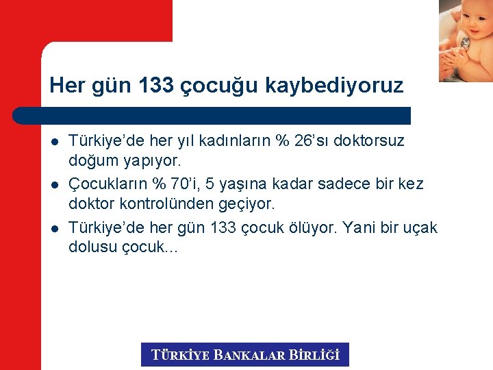 Her gün 133 çocuğu kaybediyoruz l l l Türkiye’de her yıl kadınların % 26’sı