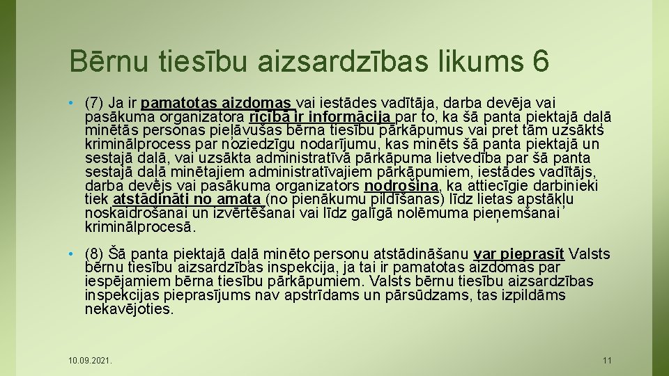 Bērnu tiesību aizsardzības likums 6 • (7) Ja ir pamatotas aizdomas vai iestādes vadītāja,