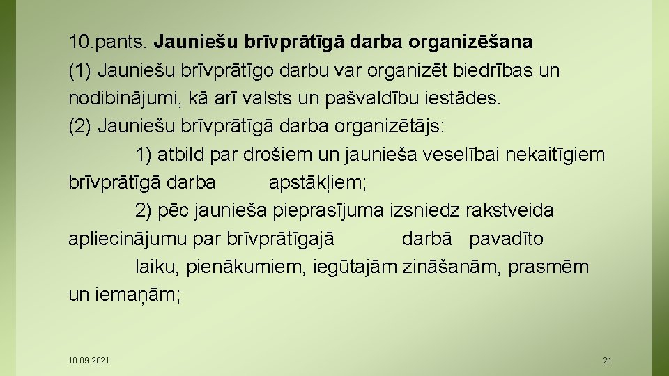 10. pants. Jauniešu brīvprātīgā darba organizēšana (1) Jauniešu brīvprātīgo darbu var organizēt biedrības un