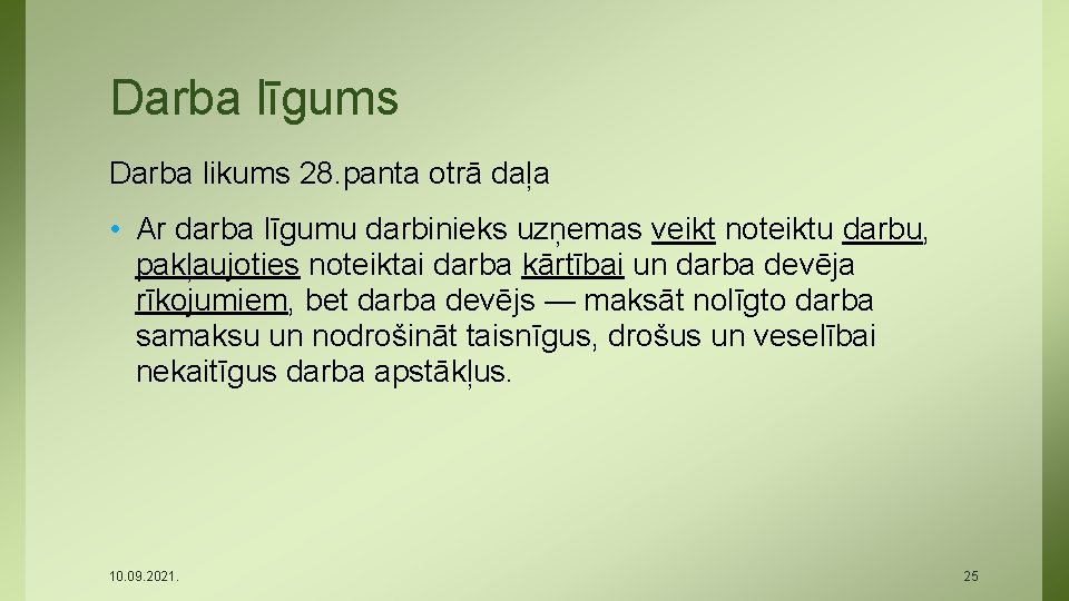 Darba līgums Darba likums 28. panta otrā daļa • Ar darba līgumu darbinieks uzņemas