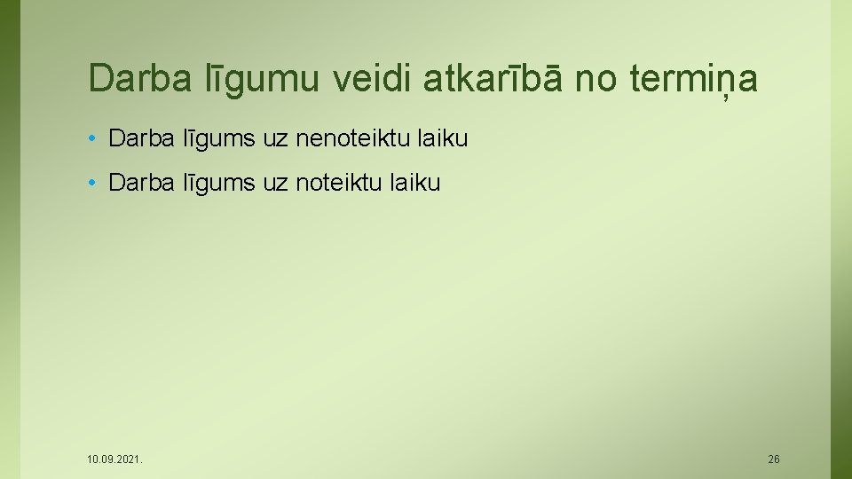 Darba līgumu veidi atkarībā no termiņa • Darba līgums uz nenoteiktu laiku • Darba