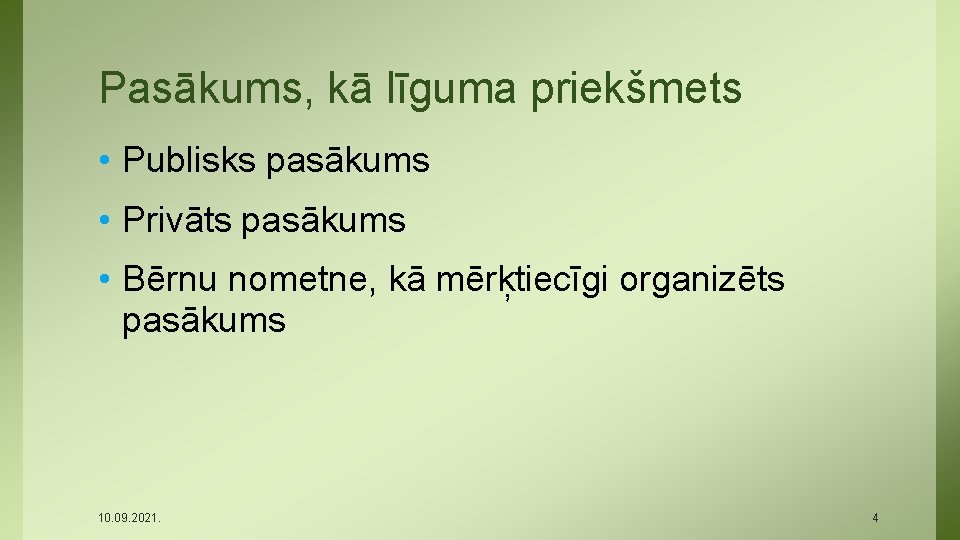 Pasākums, kā līguma priekšmets • Publisks pasākums • Privāts pasākums • Bērnu nometne, kā