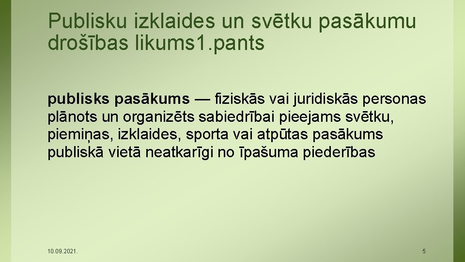 Publisku izklaides un svētku pasākumu drošības likums 1. pants publisks pasākums — fiziskās vai