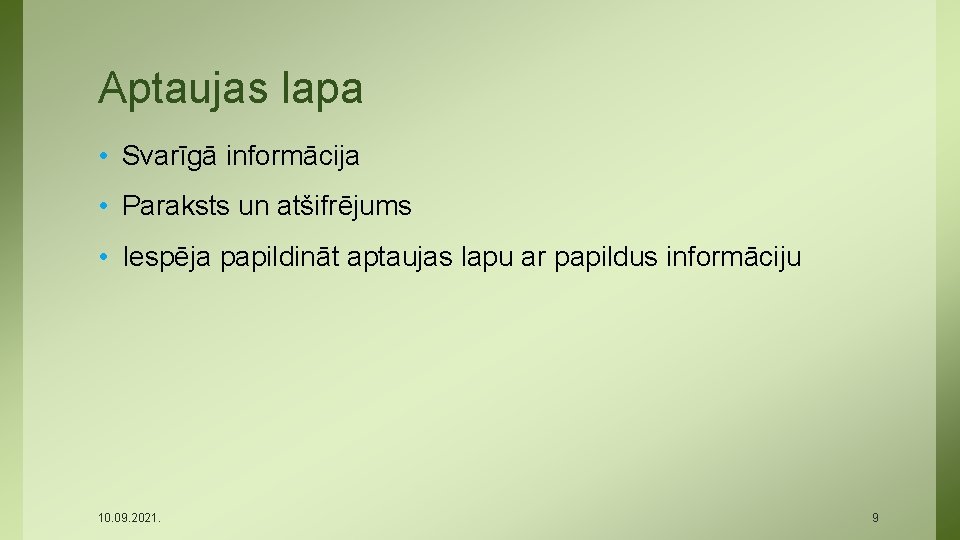 Aptaujas lapa • Svarīgā informācija • Paraksts un atšifrējums • Iespēja papildināt aptaujas lapu