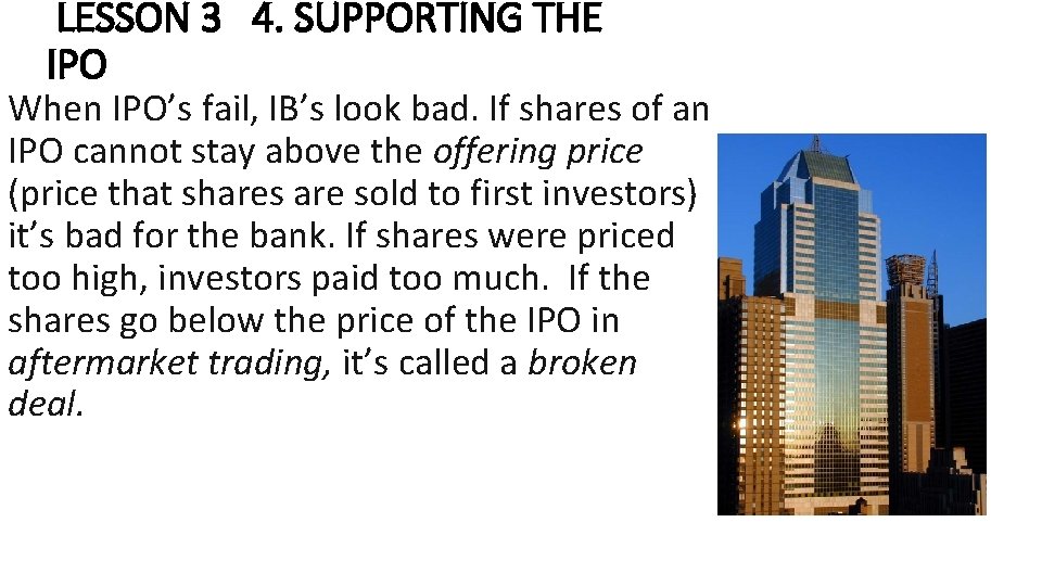 LESSON 3 4. SUPPORTING THE IPO When IPO’s fail, IB’s look bad. If shares