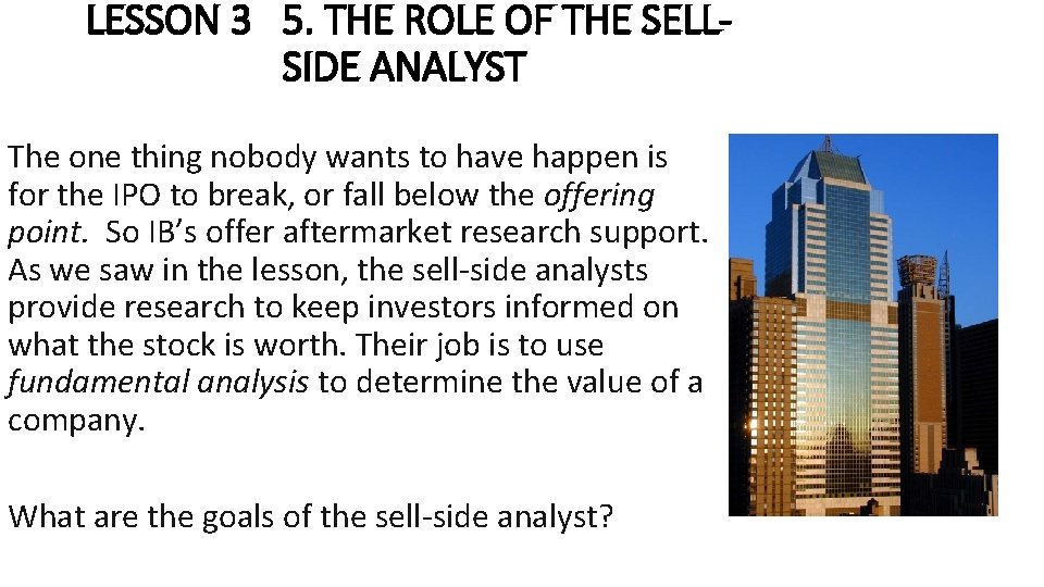 LESSON 3 5. THE ROLE OF THE SELLSIDE ANALYST The one thing nobody wants