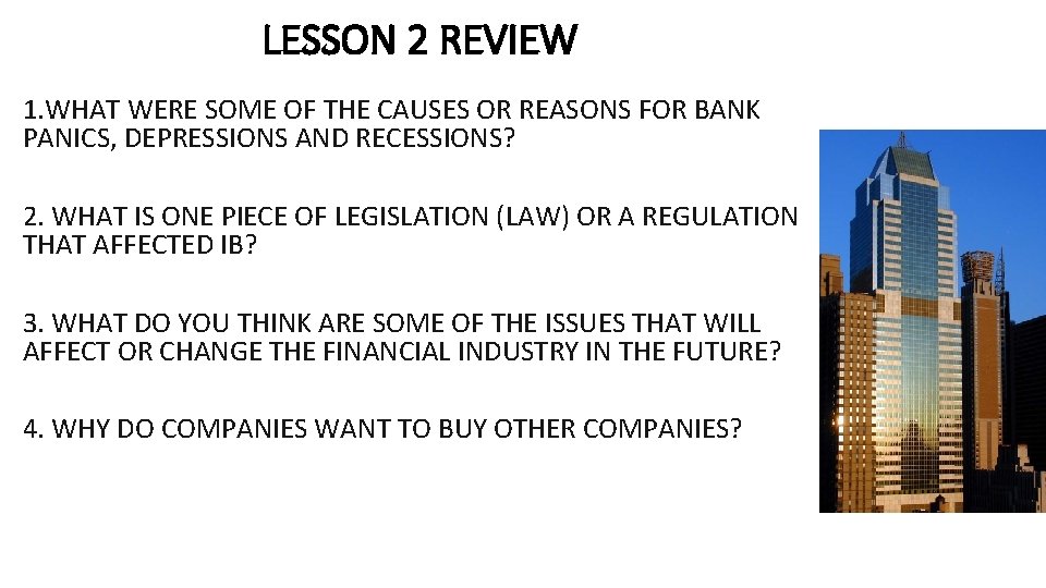 LESSON 2 REVIEW 1. WHAT WERE SOME OF THE CAUSES OR REASONS FOR BANK