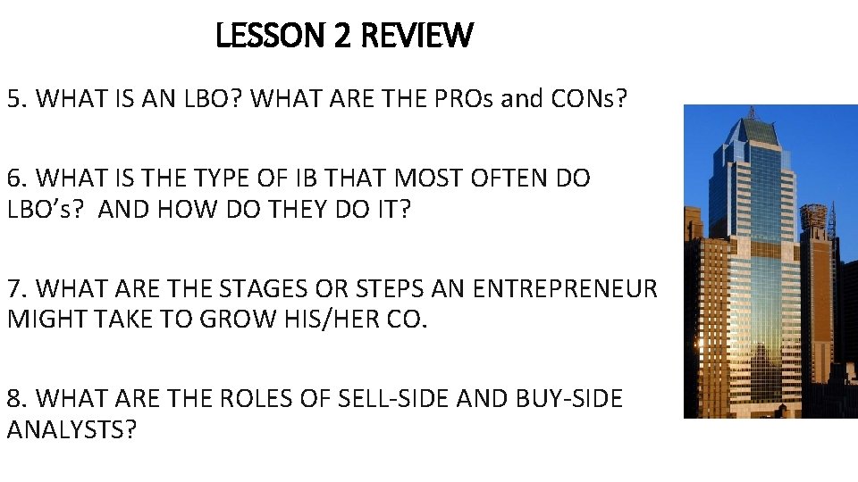 LESSON 2 REVIEW 5. WHAT IS AN LBO? WHAT ARE THE PROs and CONs?