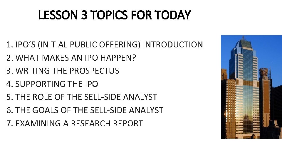 LESSON 3 TOPICS FOR TODAY 1. IPO’S (INITIAL PUBLIC OFFERING) INTRODUCTION 2. WHAT MAKES