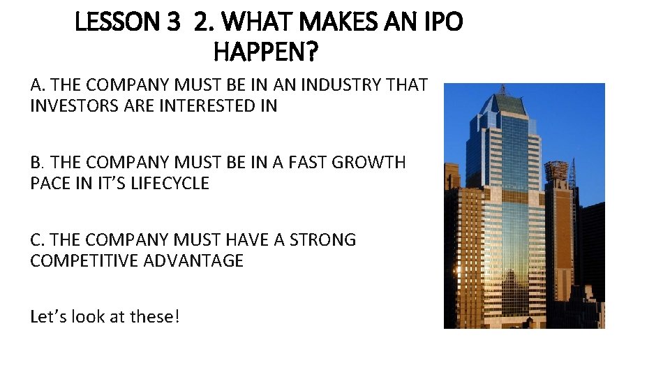 LESSON 3 2. WHAT MAKES AN IPO HAPPEN? A. THE COMPANY MUST BE IN
