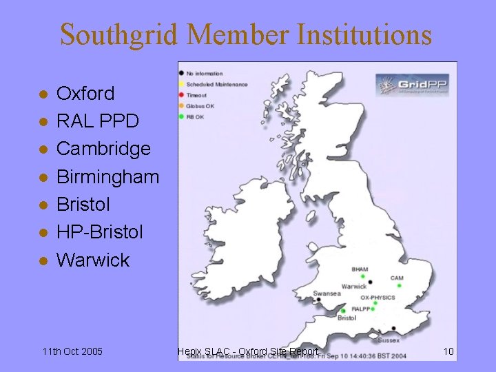 Southgrid Member Institutions l l l l Oxford RAL PPD Cambridge Birmingham Bristol HP-Bristol