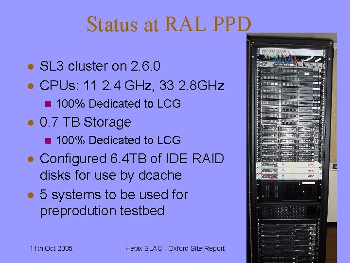 Status at RAL PPD l l SL 3 cluster on 2. 6. 0 CPUs: