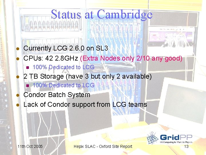 Status at Cambridge l l Currently LCG 2. 6. 0 on SL 3 CPUs: