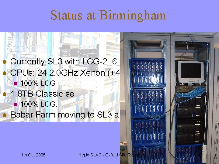 Status at Birmingham l l Currently SL 3 with LCG-2_6_0 CPUs: 24 2. 0