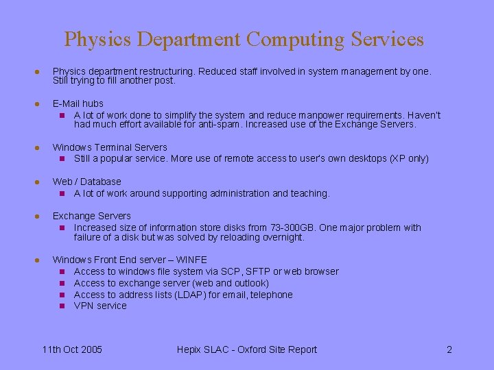 Physics Department Computing Services l Physics department restructuring. Reduced staff involved in system management