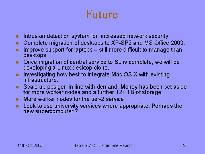 Future l l l l Intrusion detection system for increased network security Complete migration