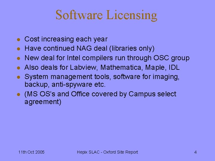 Software Licensing l l l Cost increasing each year Have continued NAG deal (libraries