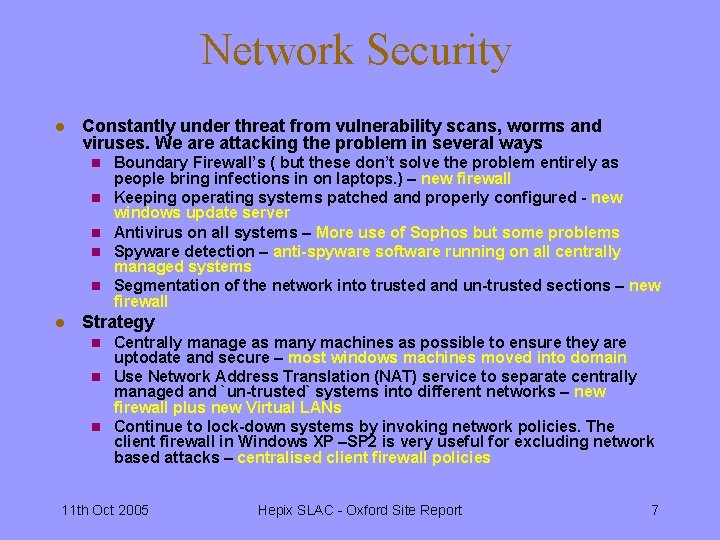 Network Security l Constantly under threat from vulnerability scans, worms and viruses. We are