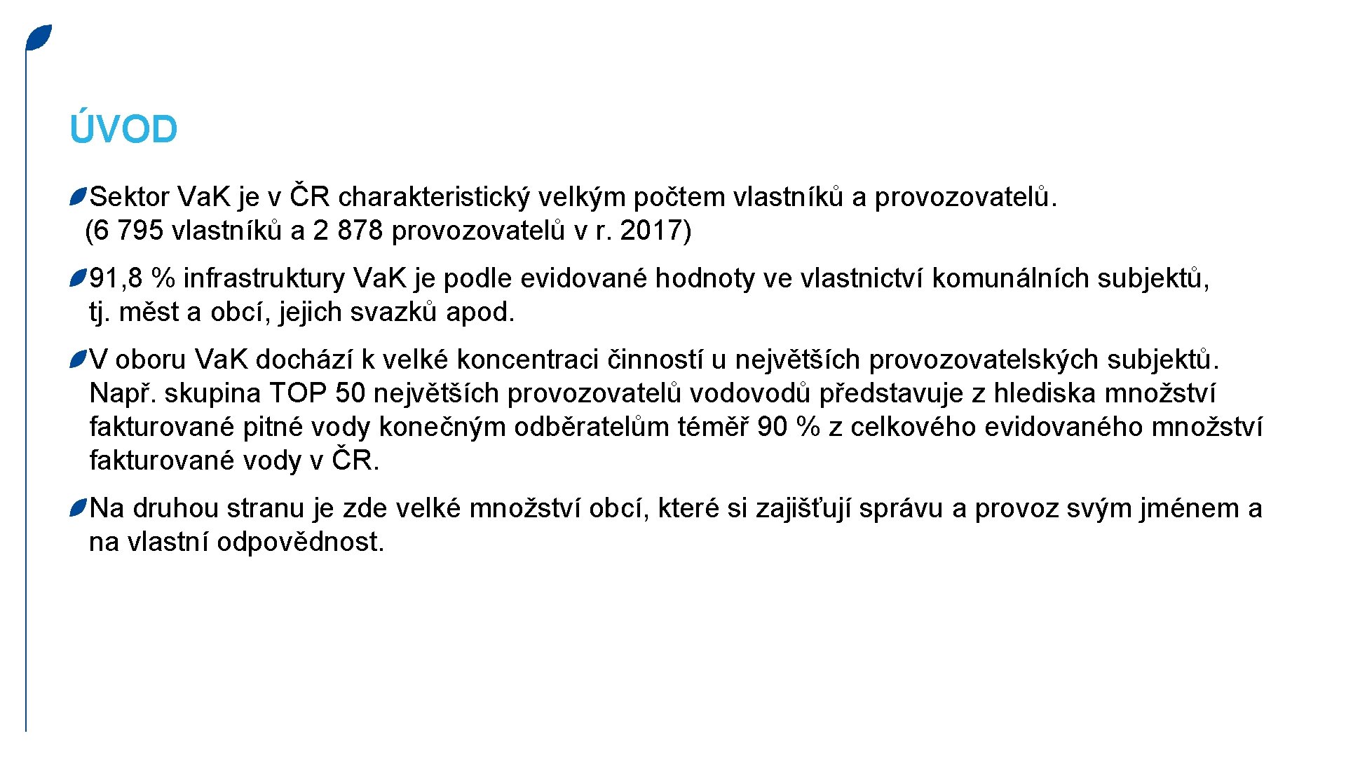 ÚVOD Sektor Va. K je v ČR charakteristický velkým počtem vlastníků a provozovatelů. (6