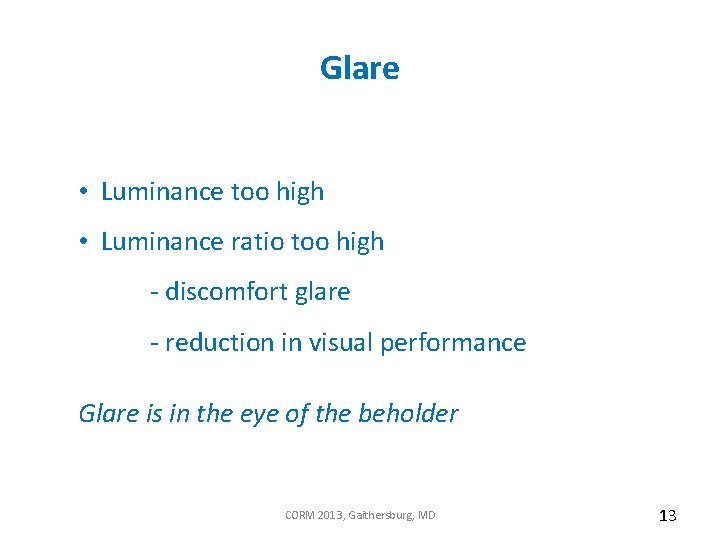 Glare • Luminance too high • Luminance ratio too high - discomfort glare -