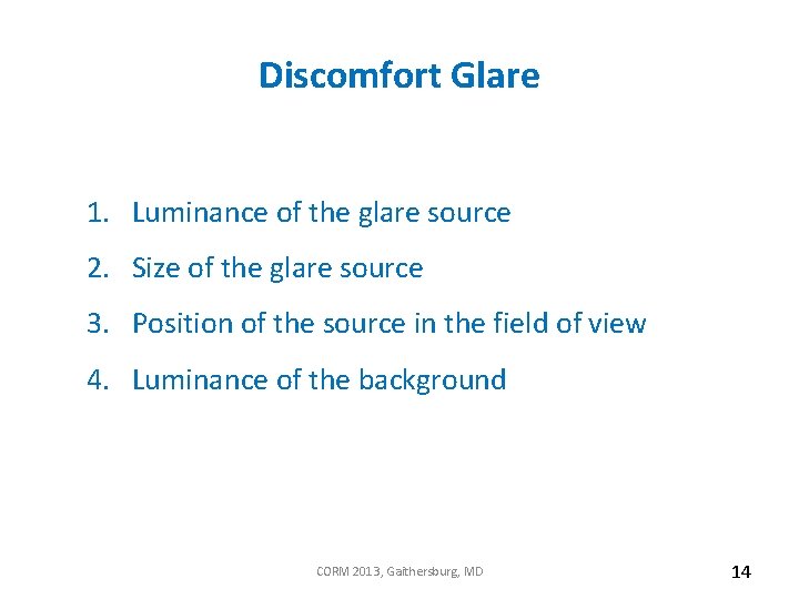 Discomfort Glare 1. Luminance of the glare source 2. Size of the glare source