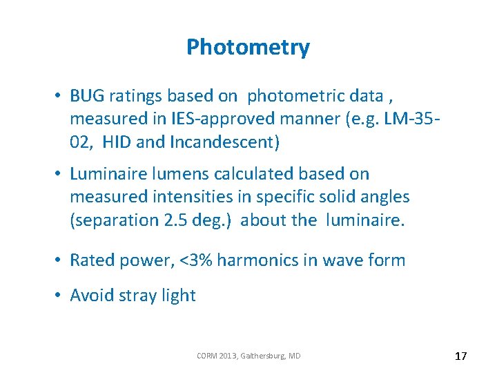 Photometry • BUG ratings based on photometric data , measured in IES-approved manner (e.
