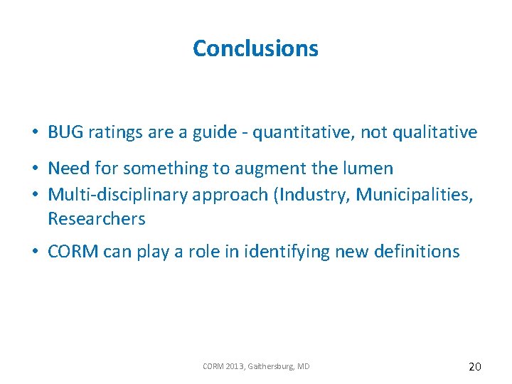 Conclusions • BUG ratings are a guide - quantitative, not qualitative • Need for