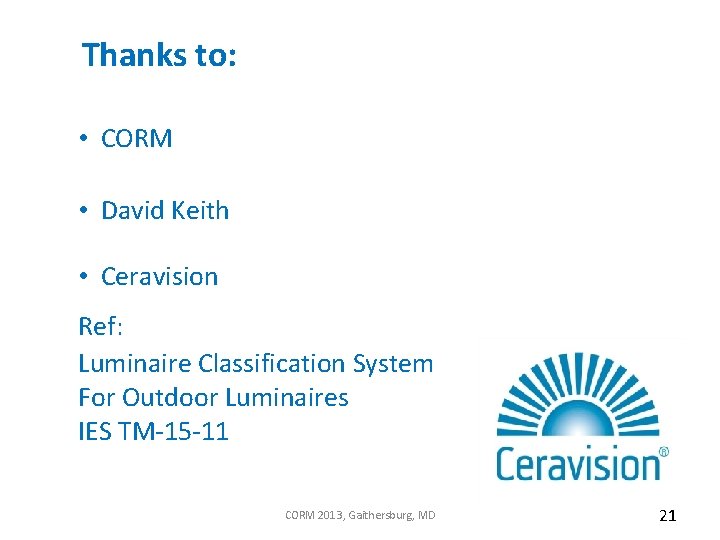Thanks to: • CORM • David Keith • Ceravision Ref: Luminaire Classification System For