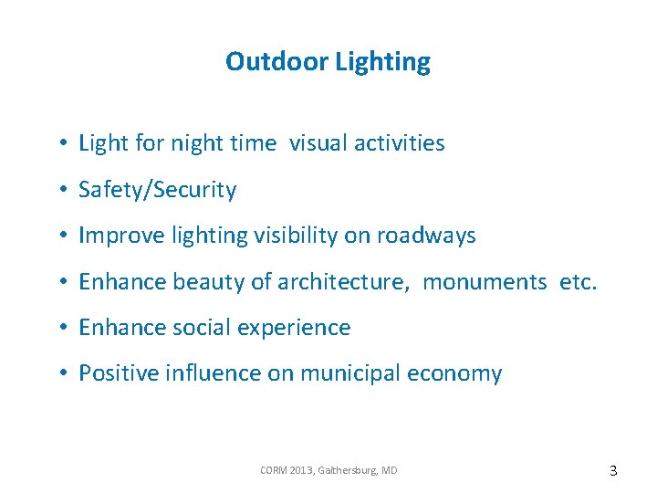 Outdoor Lighting • Light for night time visual activities • Safety/Security • Improve lighting