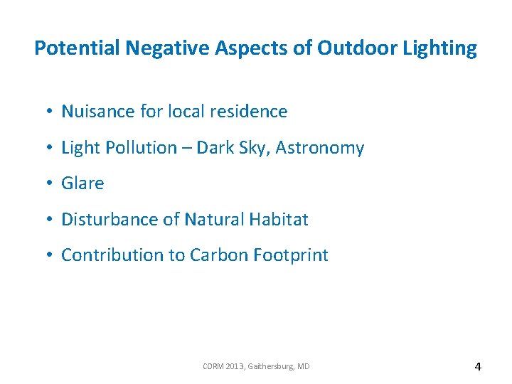 Potential Negative Aspects of Outdoor Lighting • Nuisance for local residence • Light Pollution