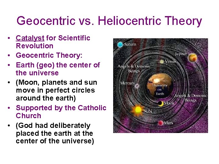 Geocentric vs. Heliocentric Theory • Catalyst for Scientific Revolution • Geocentric Theory: • Earth